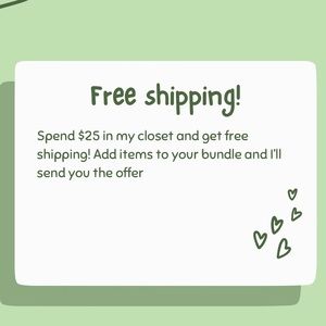 Free shipping when you spend $25 in my closet!